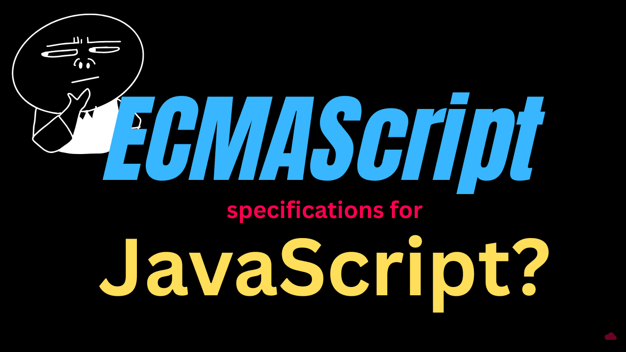 ECMAScript, specifications for JavaScript development